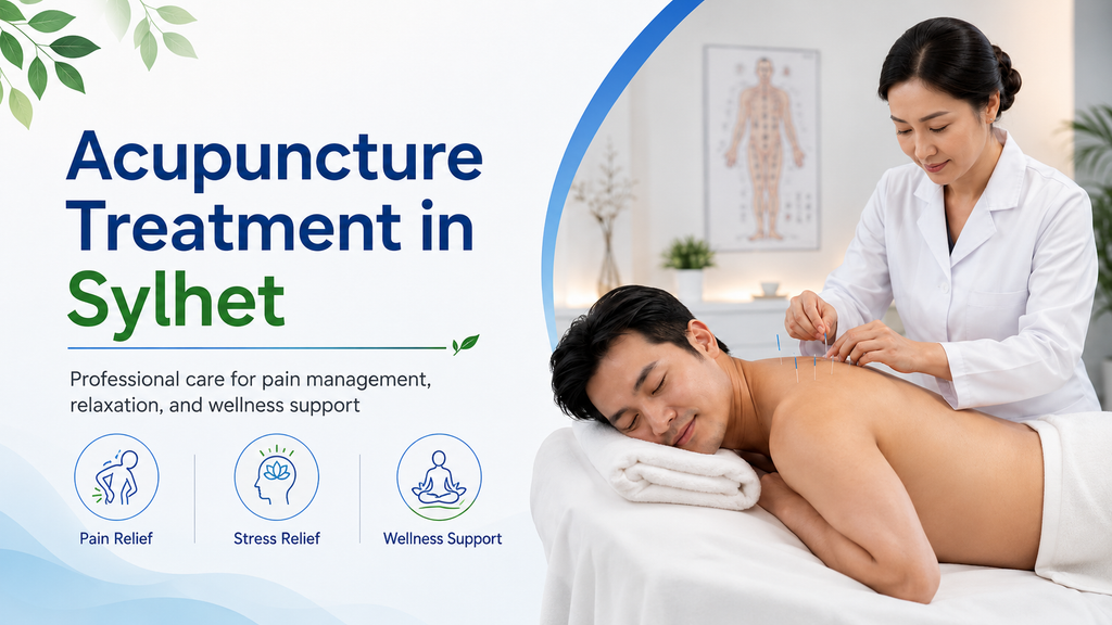 Acupuncture Treatment in Sylhet